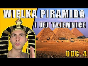 Złoty Wiek Egiptu - Wielka Piramida Cheopsa, 1 z 7 Cudów Świata Antycznego i jego tajemnice - odc. 4