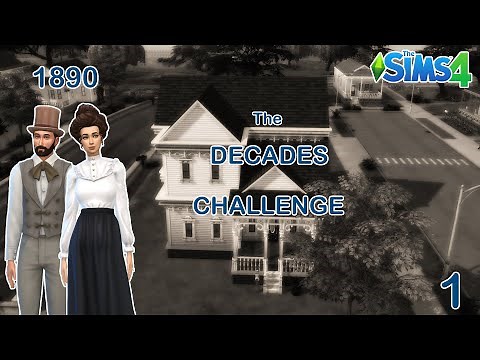 The Sims 4 Decades Challenge|| Episode 1: Let's Go Back In Time To 1890!