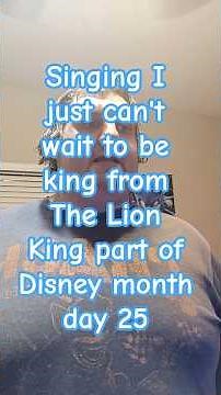 Singing I just can't wait to be king from The Lion King part of Disney month day 25