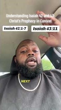 Understanding Isaiah 42 and 43: Christ's Prophecy in Context