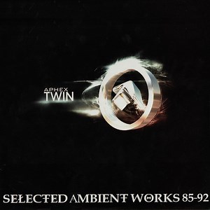 Aphex Twin - Selected Ambient Works 85-92