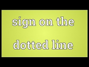 Sign on the dotted line Meaning