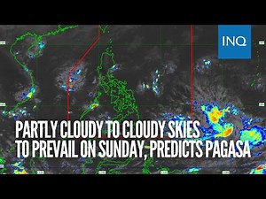 Partly cloudy to cloudy skies to prevail on Sunday, predicts PAGASA