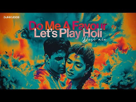 Do Me A Favour Lets Play Holi (Desi Mix) 2026 | DJ H Kudos | Priyanka Chopra | Akshay Kumar