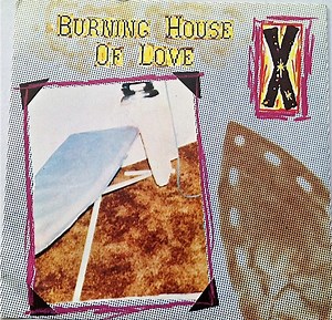 X - Burning House Of Love / Love Shack