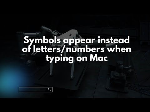 Symbols appear instead of letters/numbers when typing on Mac