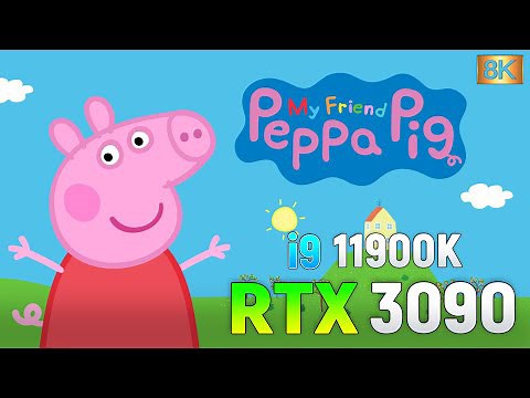 My Friend Peppa Pig : RTX 3090 l 8K l