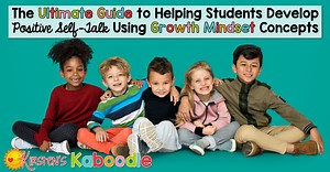 The Ultimate Guide to Helping Students Shift Self-Talk from a Fixed Mindset to a Growth Mindset