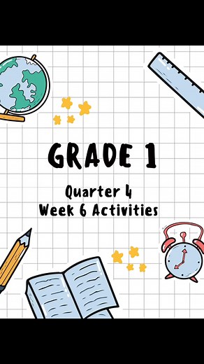 GRADE 1 - Quarter 4 - Week 6 Activities ✨ | GRADE 1 to 3 FILES