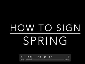 Learn How to Sign the Word Spring