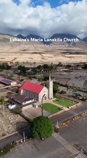 Lahaina’s Miracle Church Reopens after the Fire - Maria Lanakila