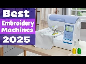 Top 5 Best Embroidery Machines 2025 | Best for Small Businesses & Beginners