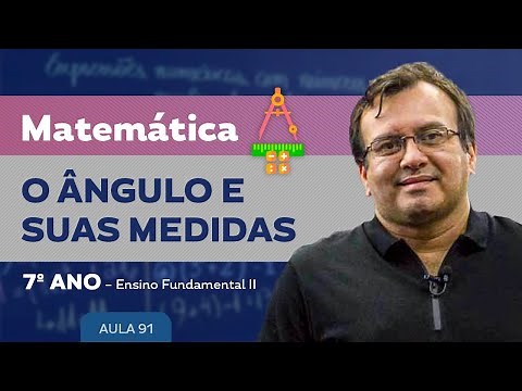 O ângulo e suas medidas - Matemática - 7º ano – Ensino Fundamental