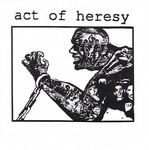 Act Of Heresy / Scathed - Act Of Heresy / Scathed