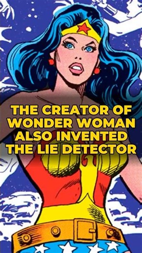 The Creator of WONDER WOMAN Also Invented the Lie Detector