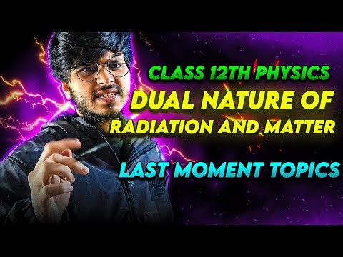 important topics dual nature of radiation and matter class 12th physics