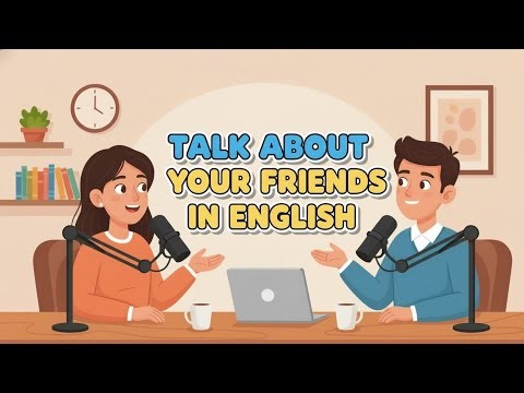 Learn How to Describe Your Friends in English | Real Conversation