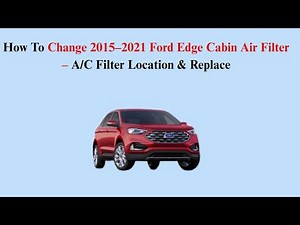 How To Change 2015–2021 Ford Edge Cabin Air Filter – A/C Filter Location & Replace