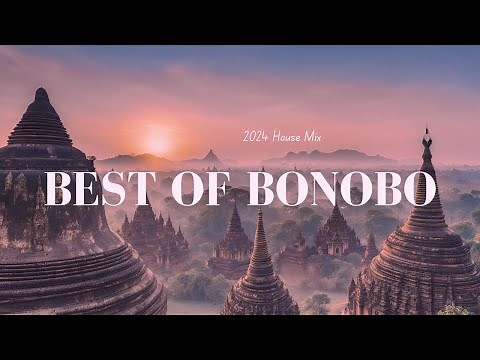 ALL TIME BEST OF BONOBO 2024 HOUSE MIX