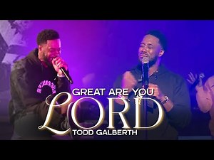 Great are you Lord - Todd Galberth