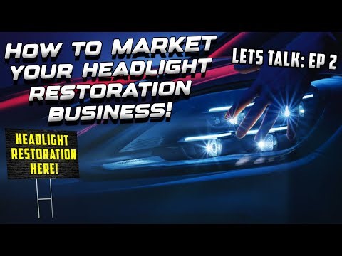 How to MARKET your Headlight Restoration Business! | DO'S AND DON'TS when first starting!