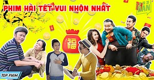 Top 10 phim hài Tết vui nhộn nhất mọi thời đại