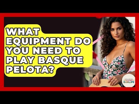 What Equipment Do You Need To Play Basque Pelota? - Exploring Southwest Europe