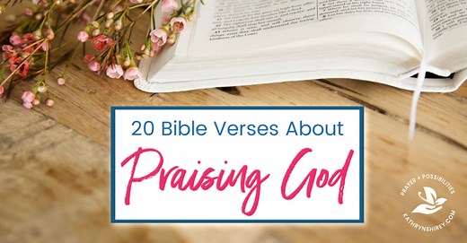 20 Bible Verses About Praising God in Hard Times - Prayer & Possibilities