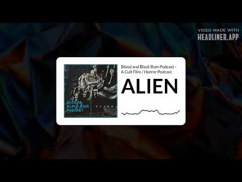 ALIEN | Blood and Black Rum Podcast - A Cult Film / Horror Podcast