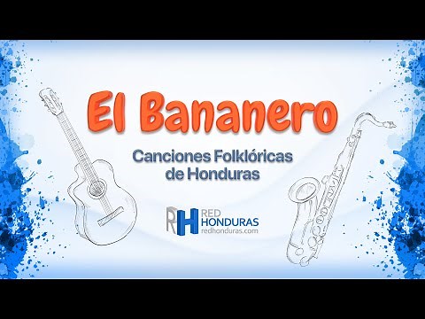 El Bananero - Canción Folklórica de Honduras – Música y Letra