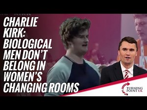 Charlie Kirk: Biological Men Don't Belong In Women's Changing Rooms