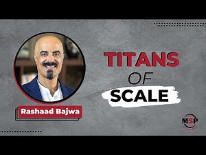 From Startup to $240M Powerhouse: Rashaad Bajwa Shares How to Scale an MSP