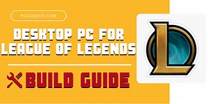 Build Guide for PC for League of Legends - PC Guide 101