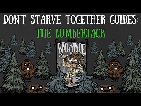 Don't Starve Together Character Guide: Woodie