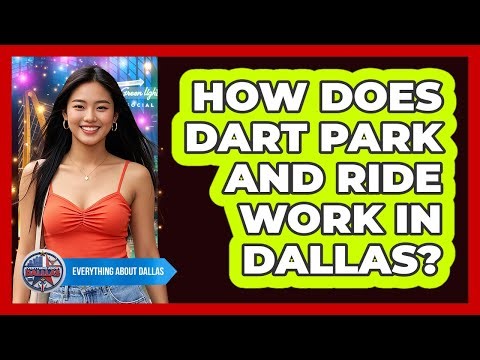 How Does DART Park And Ride Work In Dallas?