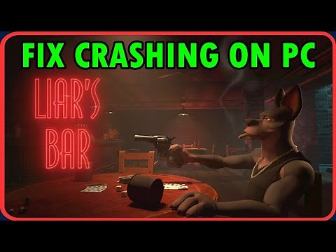 Fix Liar's Bar Crashing, Crashes To Desktop, Crashing at Startup on PC