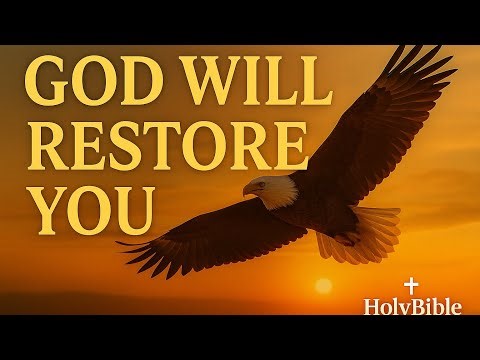 God Will Restore You | Powerful Bible Verses for Strength, Healing & Renewal 
