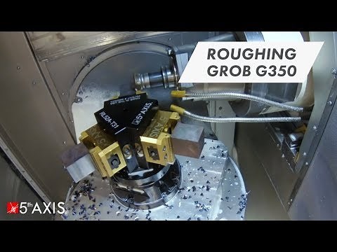 5th Axis- Roughing Grob G350 with RockLock Tombstone