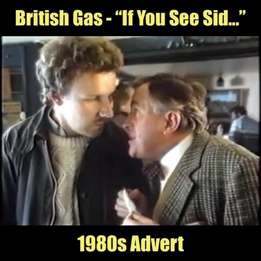 British Gas (“If You See Sid...”) - 1980s Advert | Classic British TV and Cinema adverts