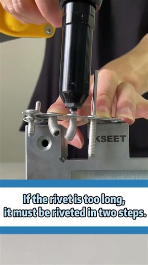If the rivet is too long, it must be riveted in two steps