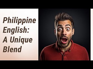 Unveiling Philippine English: A Unique Blend