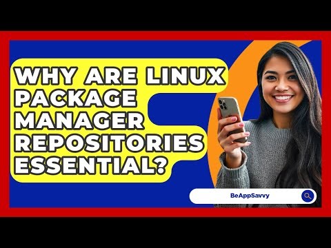 Why Are Linux Package Manager Repositories Essential? - Be App Savvy