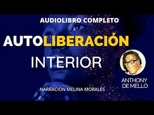 AUTOLIBERACION INTERIOR Anthony de Mello ✨ Audiolibro completo español✨ Espiritualidad Despierta