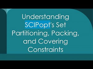 Understanding SCIPopt's Set Partitioning, Packing, and Covering Constraints