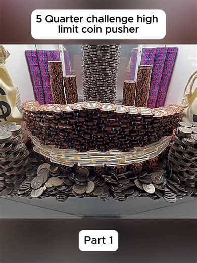 5 Quarter Challenge in High Limit Coin Pusher