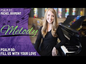 Psalm 90: Fill Us With Your Love *Guimont (Melody)