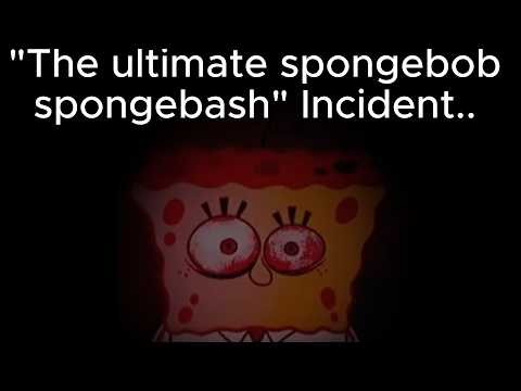 "The ultimate spongebob spongebash" Incident..