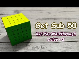 How to Get Sub-50 on 5×5 — Yau Method Example Solve #2