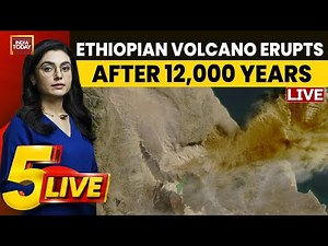 5Live: Ethiopia's Hayli Gubbi Volcano Erupts After 12,000 Years | Ethiopia's Volcano Eruption News
