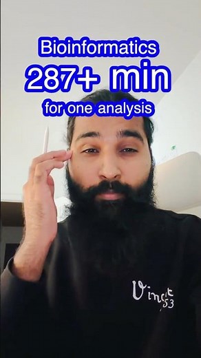 Bioinformatics analysis took more than 287 minutes for one process learn how to do bioinformatics?